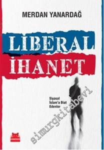 Liberal İhanet: Siyasal İslam'a Biat Edenler -        2024