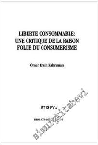 Liberte Consommable : Une Critique de la Raison Folle du Consumerisme -        2023