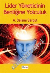 Lider Yöneticinin Benliğine Yolculuk -