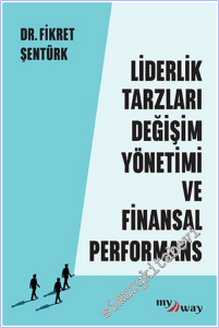 Liderlik Tarzları Değişim Yönetimi ve Finansal Performans -        2026