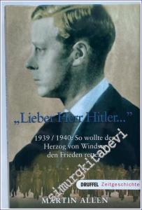 Lieber Herr Hitler :1939/1940: So wollte der Herzog von Windsor den Frieden retten. -        2001