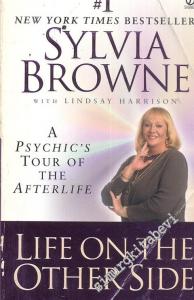 Life On The Other Side, A Psychic's Tour Of The Afterlife -