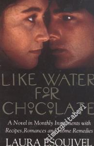 Like Water For Chocolate: A Novel Monthly Instalments With Recipes, Romances and Home Remedies -