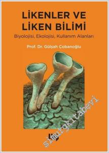 Likenler ve Liken Bilimi: Biyolojisi, Ekolojisi, Kullanım Alanları -        2025