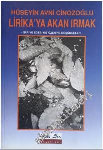 Lirika'ya Akan Irmak: Şiir ve Edebiyat Üzerine Düşünceler -        2007