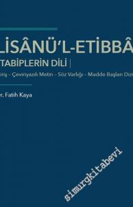 Lisanü'l-Etibba - Tabiplerin Dili : Giriş - Çeviriyazılı Metin - Söz Varlığı - Madde Başları Dizini -        2020