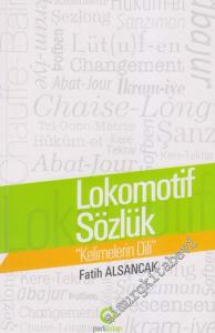 Lokomotif Sözlük: Kelimelerin Dili -