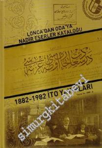 Lonca'dan Oda'ya Nadir Eserler Kataloğu 1882 - 1982 İTO Yayınları  -