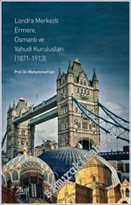 Londra Merkezli Ermeni Osmanlı ve Yahudi Kuruluşları (1871-1913) -        2022