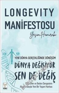 Longevity Manifestosu : Yeni Dünya Gerçekliğinde Dönüşüm - Dünya Değişiyor Sen de Değiş - Ruh, Zihin ve Beden Dengesinin Algoritmasıyla Yeni Bir Yaşam Haritası  -        2025