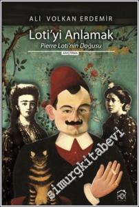 Loti'yi Anlamak : Pierre Loti'nin Doğusu -        2024
