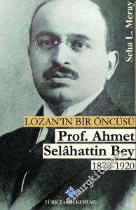 Lozan'ın Bir Öncüsü Prof. Ahmet Selahattin Bey (1878 - 1920) -