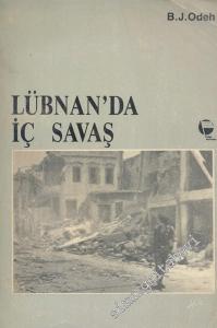 Lübnan'da İç Savaş: Çağdaş Bir Siyasal Tarih -