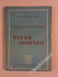 Lugatçeli ve İzahlı Antoloji 1: Divan Edebiyatı -