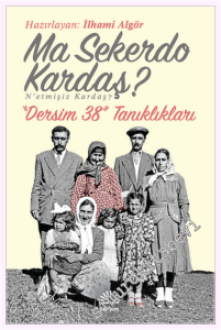 Ma Sekerdo Kardaş : Dersim 38 Tanıklıkları -         2018