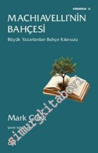 Machiavelli'nin Bahçesi: Büyük Yazarlardan Bahçe Kılavuzu -