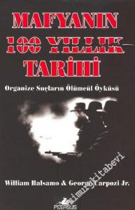 Mafyanın 100 Yıllık Tarihi: Organize Suçların Ölümcül Öyküsü -        2006