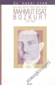 Mahmut Esat Bozkurt (1892 - 1943) Sol Milliyetçi Bir Türk Aydını -        2000