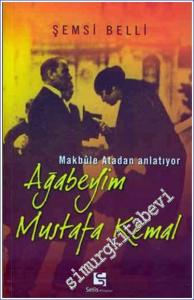 Makbule Atadan Anlatıyor: Ağabeyim Mustafa Kemal -        2005