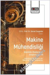 Makine Mühendisliği Alanında Uluslararası Araştırmalar - 3 = International Research in the Field of Mechanical Engineering -