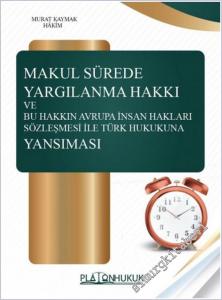 Makul Sürede Yargılanma Hakkı ve Bu Hakkın Avrupa İnsan Hakları Sözleşmesi ile Türk Hukukuna Yansıması -        2021