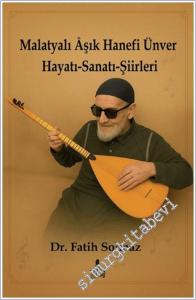 Malatyalı Aşık Hanefi Ünver : Hayatı Sanatı Şiirleri -        2025