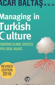 Managing in Turkish Culture: Acquiring Global Success With Local Values -