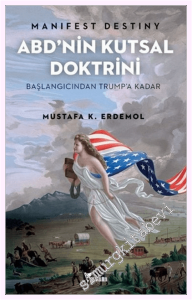 Manifest Destiny - ABD'nin Kutsal Doktrini - Başlangıcından Trump'a Kadar -         2026