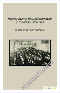 Maraş Vilayet Meclisi Kararları (1338-1339) 1922-1923 -        2019