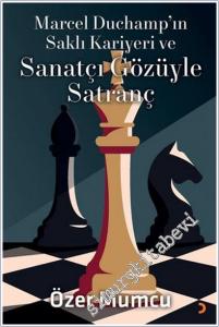 Marcel Duchamp'ın Saklı Kariyeri ve Sanatçı Gözüyle Satranç -        2022