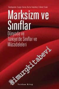 Marksizm ve Sınıflar: Dünyada ve Türkiye'de Sınıflar ve Mücadeleleri -