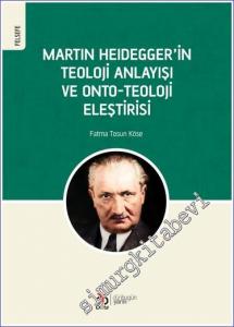 Martin Heidegger'in Teoloji Anlayışı ve Onto-Teoloji Eleştirisi -        2022
