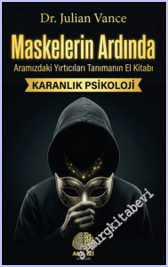 Maskelerin Ardında : Aramızdaki Yırtıcıları Tanımanın El Kitabı - Karanlık Psikoloji -