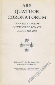 MASONİK Ars Quatuor Coronatorum - Transactium of Quatuor Coronati Lodge No. 2076 - Volume: 103, Year: 1990       1991