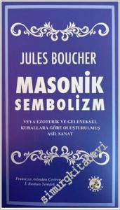 Masonik Sembolizm veya Ezoterik ve Geleneksel Kurallara Göre Oluşturulmuş Asil Sanat -        2024