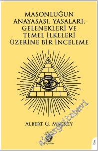 Masonluğun Anayasası Yasaları Gelenekleri ve Temel İlkeleri Üzerine Bir İnceleme -        2025