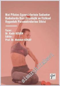Mat Pilates Egzersizlerinin Sedanter Kadınlarda Bazı Fizyolojik Ve Fiziksel Uygunluk Parametrelerine Etkisi -        2025
