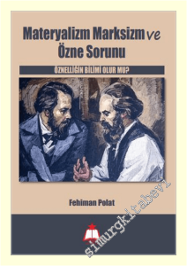 Materyalizm Marksizm ve Özne Sorunu - Öznelliğin Bilimi Olur Mu -