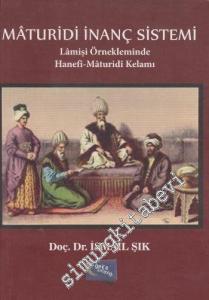 Maturidi İnanç Sistemi: Lamişi Örnekleminde Hanefi - Maturidi Kelamı -