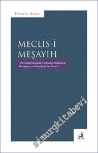 Meclis-i Meşayih : Osmanlılarda Devlet Dini Grup İlişkilerinde Denetliyici ve Düzenleyici Bir Kurum -        2023