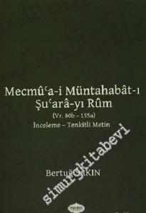 Mecmu'a-i Müntahabat-ı Şu'âra-yı Rûm ((Vr. 80b-155a) İnceleme - Tenkitli Metin -