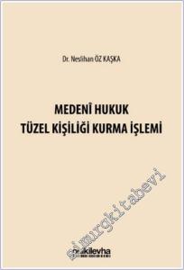 Medeni Hukuk Tüzel Kişiliği Kurma İşlemi CİLTLİ -        2025