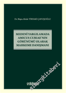 Medeni Yargılamada Amicus Curiae'nın Görünümü Olarak Mahkeme Danışman (Ciltli) -