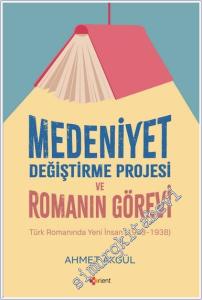 Medeniyet Değiştirme Projesi ve Romanın Görevi : Türk Romanında Yeni İnsan (1923 - 1938) -        2024