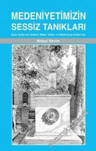 Medeniyetimizin Sessiz Tanıkları: Eyüp Sultan'da Osmanlı Mezar Taşları ve Mezar Kültürümüz -