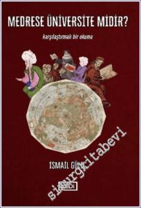 Medrese Üniversite midir : Karşılaştırmalı Bir Okuma -        2024