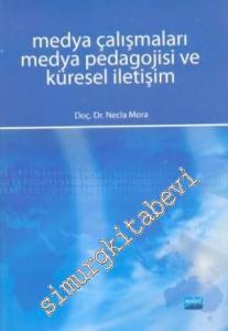 Medya Çalışmaları Medya Pedagojisi ve Küresel İletişim -