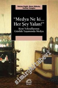 Medya Ne Ki Her Şey Yalan : Kent Yoksullarının Günlük Yaşamında Medya -        2004
