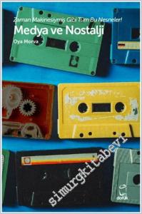 Medya ve Nostalji : Zaman Makinesiymiş Gibi Tüm Bu Nesneler -        2024