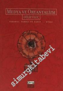 Medya ve Oryantalizm : Yabancı, Farklı ve Garip... Öteki -